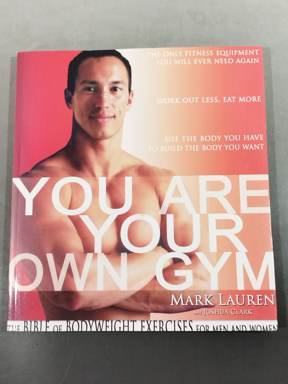 YOU ARE YOUR OWN GYM / The Bible of Bodyweight Exercises